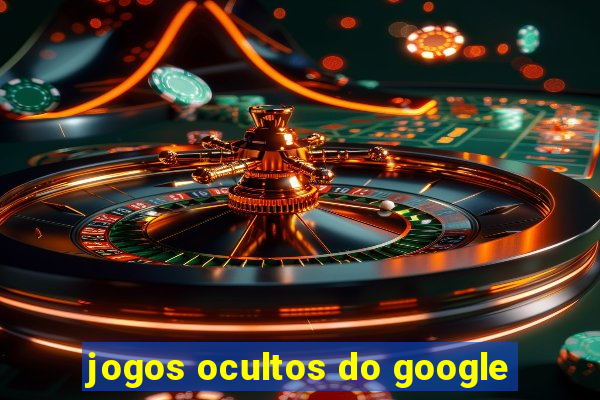 jogos ocultos do google